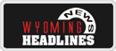 Wyoming News Headlines
